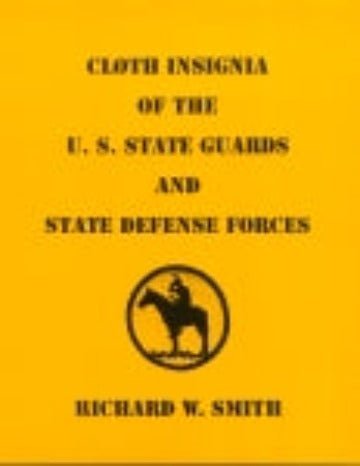 Cloth Insignia of the U.S. State Guards and State Defense Forces Book